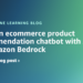 Construct an ecommerce product suggestion chatbot with Amazon Bedrock Brokers